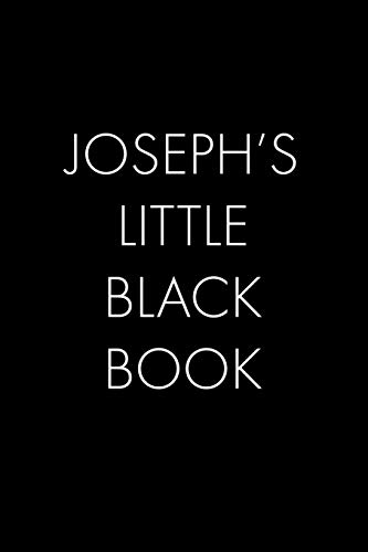 Joseph's Little Black Book: The Perfect Dating Companion For A Handsome Man Named Joseph. A Secret Place For Names, Phone Numbers, And Addresses.