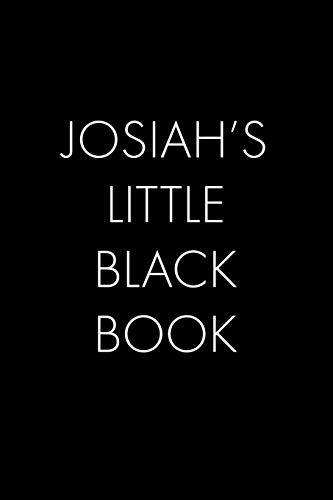 Josiah's Little Black Book: The Perfect Dating Companion For A Handsome Man Named Josiah. A Secret Place For Names, Phone Numbers, And Addresses.