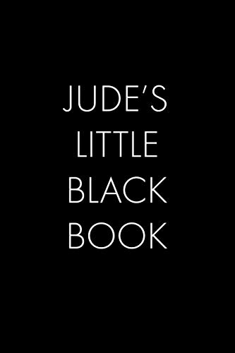 Jude's Little Black Book: The Perfect Dating Companion For A Handsome Man Named Jude. A Secret Place For Names, Phone Numbers, And Addresses.