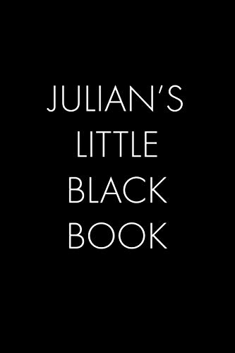Julian's Little Black Book: The Perfect Dating Companion For A Handsome Man Named Julian. A Secret Place For Names, Phone Numbers, And Addresses.