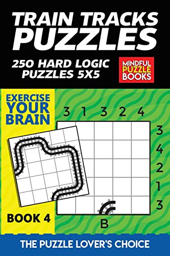 Train Tracks Puzzles: 250 Hard Logic Puzzles 5X5 (Model Railway)