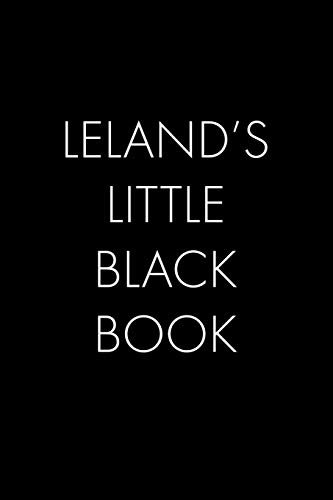 Leland's Little Black Book: The Perfect Dating Companion For A Handsome Man Named Leland. A Secret Place For Names, Phone Numbers, And Addresses.