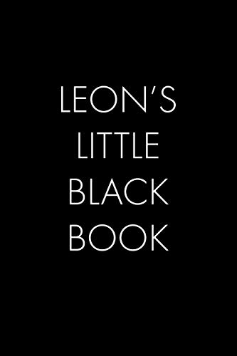 Leon's Little Black Book: The Perfect Dating Companion For A Handsome Man Named Leon. A Secret Place For Names, Phone Numbers, And Addresses.