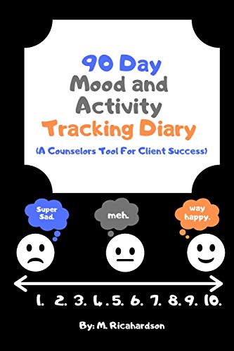 90 Day Mood And Activity Tracking Diary: A Counselors Tool For Client Success