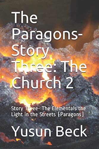 The Paragons-Story Three: The Church 2: Story Three- The Elementals The Light In The Streets (Paragons)