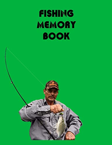 Fishing Memory Book: Record The Details Of 52 Fishing Trips