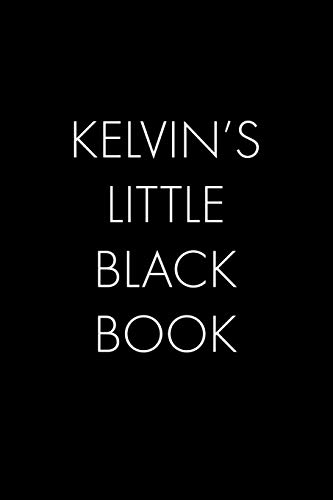 Kelvin's Little Black Book: The Perfect Dating Companion For A Handsome Man Named Kelvin. A Secret Place For Names, Phone Numbers, And Addresses.