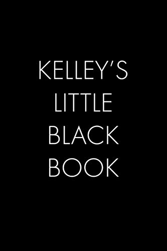 Kelley's Little Black Book: The Perfect Dating Companion For A Handsome Man Named Kelley. A Secret Place For Names, Phone Numbers, And Addresses.