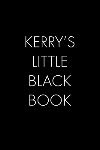 Kerry's Little Black Book: The Perfect Dating Companion For A Handsome Man Named Kerry. A Secret Place For Names, Phone Numbers, And Addresses.