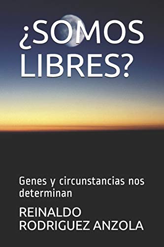 ?Somos Libres?: Genes Y Circunstancias Nos Determinan (Vida Y Muerte) (Spanish Edition)
