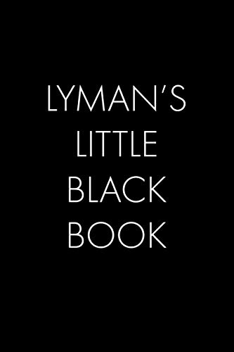 Lyman's Little Black Book: The Perfect Dating Companion For A Handsome Man Named Lyman. A Secret Place For Names, Phone Numbers, And Addresses.