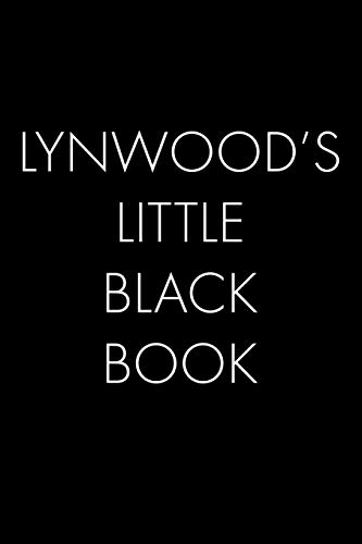 Lynwood's Little Black Book: The Perfect Dating Companion For A Handsome Man Named Lynwood. A Secret Place For Names, Phone Numbers, And Addresses.