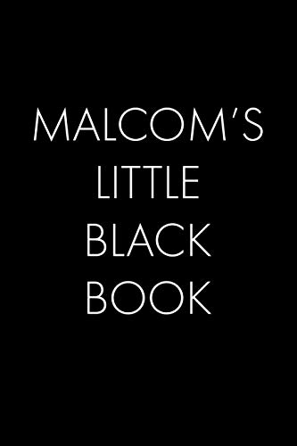 Malcom's Little Black Book: The Perfect Dating Companion For A Handsome Man Named Malcom. A Secret Place For Names, Phone Numbers, And Addresses.