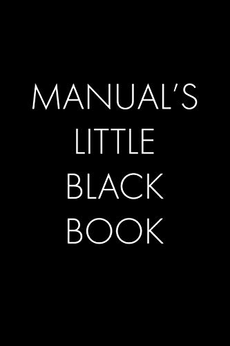 Manual's Little Black Book: The Perfect Dating Companion For A Handsome Man Named Manual. A Secret Place For Names, Phone Numbers, And Addresses.