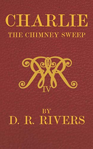 Charlie The Chimney Sweep: A Lamentable Tale Of Reform