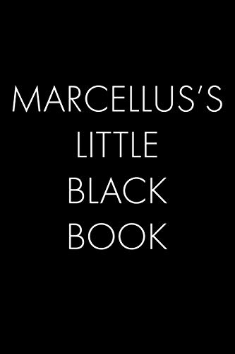 Marcellus's Little Black Book: The Perfect Dating Companion For A Handsome Man Named Marcellus. A Secret Place For Names, Phone Numbers, And Addresses.