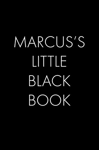 Marcus's Little Black Book: The Perfect Dating Companion For A Handsome Man Named Marcus. A Secret Place For Names, Phone Numbers, And Addresses.