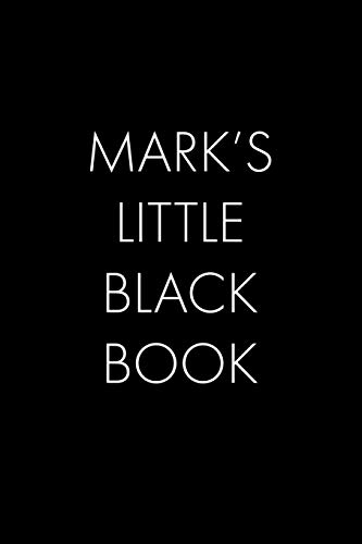 Mark's Little Black Book: The Perfect Dating Companion For A Handsome Man Named Mark. A Secret Place For Names, Phone Numbers, And Addresses.