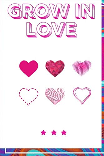 Grow In Love Workbook: Ideal And Perfect Gift Fur Grow In Love Workbook | Best Love Gift Fur Loved Ones | Gift Workbook And Notebook About Grow In ... Wife, Boyfriend, Girlfriend And Parents - 9781074450199