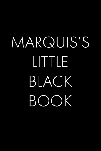 Marquis's Little Black Book: The Perfect Dating Companion For A Handsome Man Named Marquis. A Secret Place For Names, Phone Numbers, And Addresses.