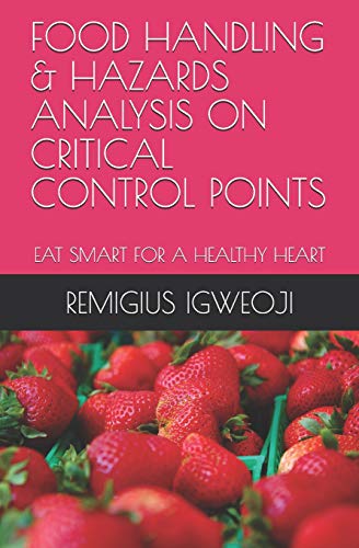 Food Handling & Hazards Analysis On Critical Control Points: Eat Smart For A Healthy Heart