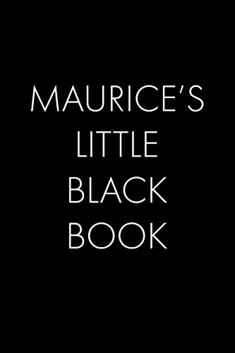 Maurice's Little Black Book: The Perfect Dating Companion For A Handsome Man Named Maurice. A Secret Place For Names, Phone Numbers, And Addresses.