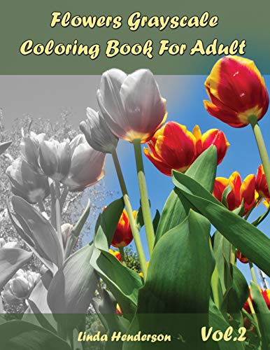 Flower Grayscale Coloring Vol.2: Grayscale Coloring Book For Adults