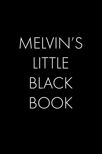 Melvin's Little Black Book: The Perfect Dating Companion For A Handsome Man Named Melvin. A Secret Place For Names, Phone Numbers, And Addresses.