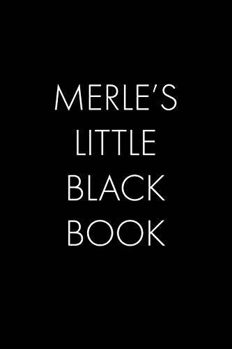 Merle's Little Black Book: The Perfect Dating Companion For A Handsome Man Named Merle. A Secret Place For Names, Phone Numbers, And Addresses.
