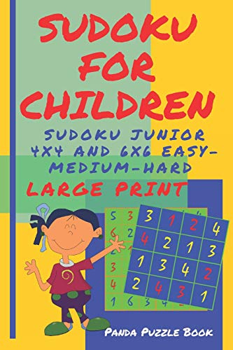Sudoku For Children - Sudoku Junior 4 X 4 And 6 X 6 Easy-Medium-Hard: Brain Games Large Print Sudoku For Kids