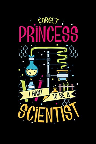 Forget Princessi Want To Be A Scientist: 120 Pages I 6X9 I Dot Grid I Funny Scientist, Chemistry & Physics Gifts