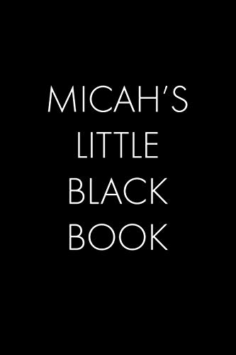 Micah's Little Black Book: The Perfect Dating Companion For A Handsome Man Named Micah. A Secret Place For Names, Phone Numbers, And Addresses.