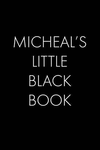 Micheal's Little Black Book: The Perfect Dating Companion For A Handsome Man Named Micheal. A Secret Place For Names, Phone Numbers, And Addresses.