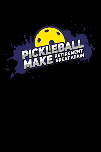 Pickleball Make Retirement Great Again: 120 Pages I 6X9 I Dot Grid I Funny Pickleball Gifts Fur Grandfathers I Apparel - 9781074477448