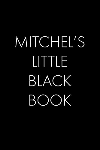 Mitchel's Little Black Book: The Perfect Dating Companion For A Handsome Man Named Mitchel. A Secret Place For Names, Phone Numbers, And Addresses.