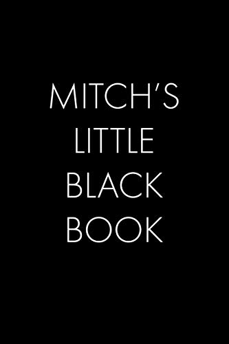 Mitch's Little Black Book: The Perfect Dating Companion For A Handsome Man Named Mitch. A Secret Place For Names, Phone Numbers, And Addresses.