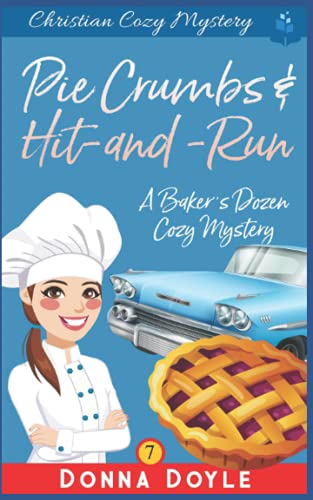 Pie Crumbs & Hit And Run: Christian Cozy Mystery (A Baker's Dozen Cozy Mystery)