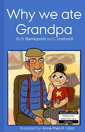 Why We Ate Grandpa: [Illustrated (In Black And White) By: Anne-Th?a R. Uldal] (Children's Books For A Unique Audience)