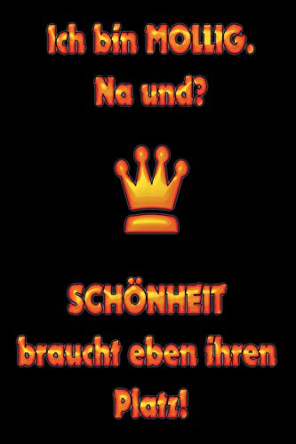 Ich Bin Mollig. Na Und? Sch?Nheit Braucht Eben Ihren Platz!: Liniertes Tagebuch Mit 120 Seiten | 6X9 Zoll | Tagebuch, Notizbuch, Schulheft Uvm. | Lustig (German Edition)