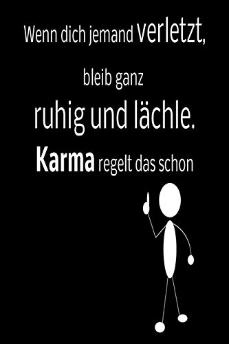 Wenn Dich Jemand Verletzt, Bleib Ganz Ruhig Und L?chle. Karma Regelt Das Schon!: Liniertes Tagebuch Mit 120 Seiten | 6X9 Zoll | Tagebuch, Notizbuch, Schulheft Uvm. | Lustig (German Edition)