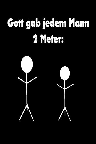 Gott Gab Jedem Mann 2 Meter:: Liniertes Tagebuch Mit 120 Seiten | 6X9 Zoll | Tagebuch, Notizbuch, Schulheft Uvm. | Lustig (German Edition)