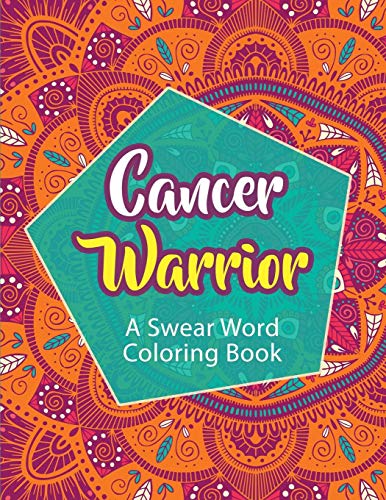 Cancer Warrior: A Swear Word Coloring Book