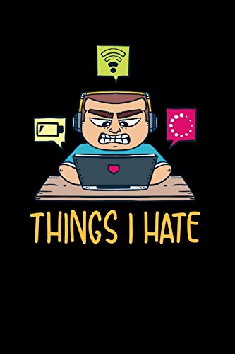 Things I Hate: 120 Pages I 6X9 I Dot Grid I Funny Software Engineering, Coder & Hacker Gifts