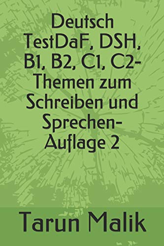 Deutsch Testdaf, Dsh, B1, B2, C1, C2- Themen Zum Schreiben Und Sprechen- Auflage 2 (German Edition)