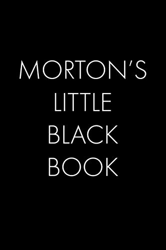 Morton's Little Black Book: The Perfect Dating Companion For A Handsome Man Named Morton. A Secret Place For Names, Phone Numbers, And Addresses.