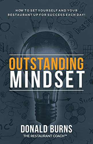 Outstanding Mindset: How To Set Yourself And Your Restaurant Up For Success Each Day!