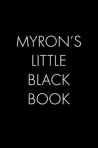 Myron's Little Black Book: The Perfect Dating Companion For A Handsome Man Named Myron. A Secret Place For Names, Phone Numbers, And Addresses.