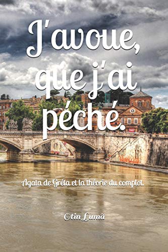 J'Avoue, Que J'Ai P?ch?. (French Edition)