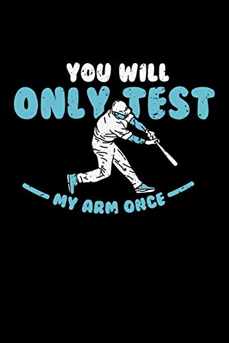 You'Ll Only Test My Arm Once: 120 Pages I 6X9 I Dot Grid I Funny Baseball Catcher & Hitter Gifts