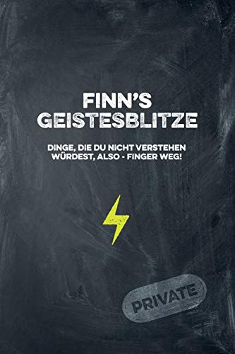 Finn's Geistesblitze - Dinge, Die Du Nicht Verstehen W?rdest, Also - Finger Weg! Private: Cooles Notizbuch Ca. A5 F?r Alle M?nner 108 Seiten Mit Punkteraster (German Edition)